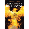 Unbelievable Betrayal