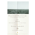 Practical Mysticism: A Little Book for Normal People and Abba: Meditations Based on the Lord's Prayer