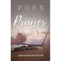 Porn vs. Prayer