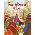 'Twas the Season of Lent: Devotions and Stories for the Lenten and Easter Seasons