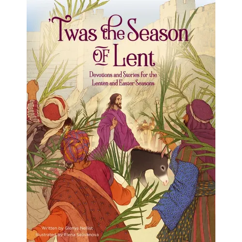'Twas the Season of Lent: Devotions and Stories for the Lenten and Easter Seasons