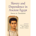 Slavery and Dependence in Ancient Egypt: Sources in Translation