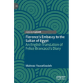 Florence's Embassy to the Sultan of Egypt: An English Translation of Felice Brancacci's Diary
