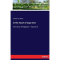 In the heart of Cape Ann: The story of Dogtown - Volume II
