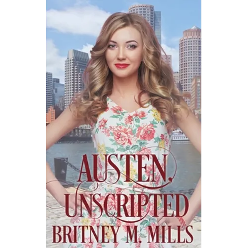 Austen, Unscripted: A Second Chance Romance - Paperback