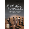 Strategic Shortfall: The Somalia Syndrome and the March to 9/11