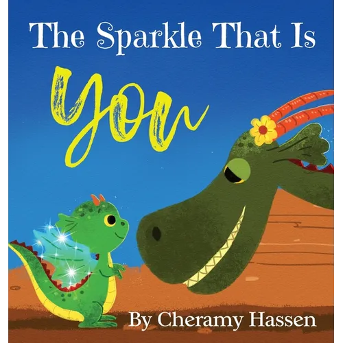 The Sparkle That Is You: A Children's Story of Embracing Uniqueness with Love