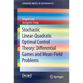 Stochastic Linear-Quadratic Optimal Control Theory: Differential Games and Mean-Field Problems