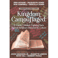 Kingdom Camouflaged: 8 Voices, 1 Mission: Fighting Back Aganist Scripture Distorted by Culture