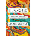 The Narrowing: A Journey Through Anxiety and the Body