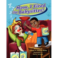 Mom, I Fired the Babysitter!