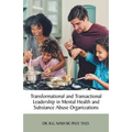 Transformational and Transactional Leadership in Mental Health and Substance Abuse Organizations