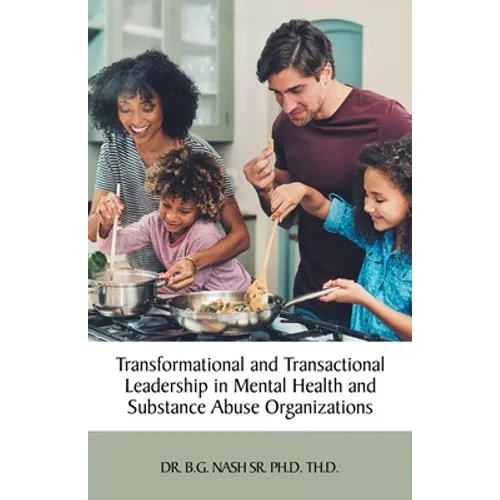 Transformational and Transactional Leadership in Mental Health and Substance Abuse Organizations