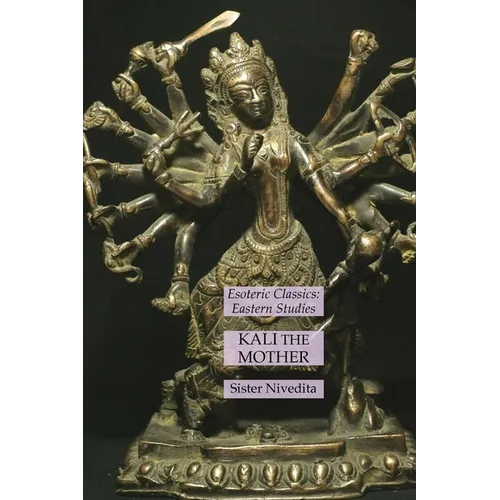 Kali the Mother: Esoteric Classics: Eastern Studies