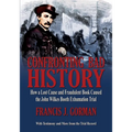 Confronting Bad History -- How a Lost Cause and Fraudulent Book Caused the John Wilkes Booth Exhumation Trial