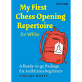 My First Chess Opening Repertoire for White: A Turn-Key Package for Ambitious Beginners