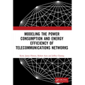 Modeling the Power Consumption and Energy Efficiency of Telecommunications Networks