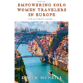 Empowering Solo Women Travelers in Europe -The Ultimate Guide