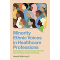 Minority Ethnic Voices in Healthcare Professions: Strategies for Career Empowerment and Creating Inclusive Settings