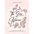 The Seen Woman: A Devotional Journey to Encounter the God Who Sees You