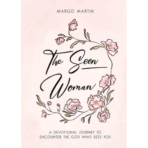 The Seen Woman: A Devotional Journey to Encounter the God Who Sees You