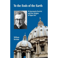 To the Ends of the Earth: St Josemaria Escriva and the Origins of Opus Dei