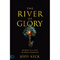 The River of Glory: 52 Keys to Living in God's Presence