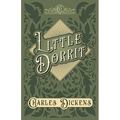 Little Dorrit: With Appreciations and Criticisms By G. K. Chesterton