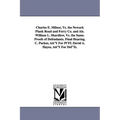 Charles E. Milnor, vs. the Newark Plank Road and Ferry Co. and ALS. William L. Shardlow, vs. the Same. Proofs of Defendants. Final Hearing. C. Parker,