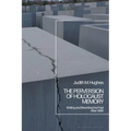 The Perversion of Holocaust Memory: Writing and Rewriting the Past after 1989