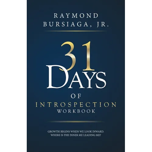 31 Days of Introspection Workbook: Growth begins when we look inward. Where is the inner me leading me?