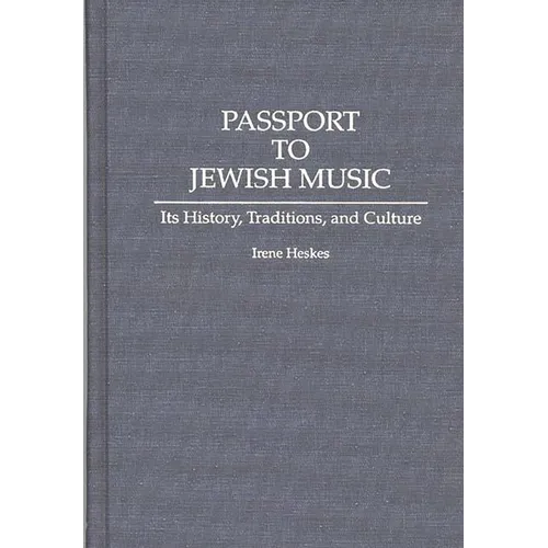 Passport to Jewish Music: Its History, Traditions, and Culture