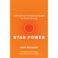 Star Power: Iter and the International Quest for Fusion Energy