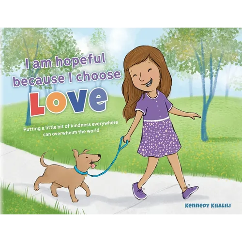 I am hopeful because I choose love: Putting a Little Bit of Kindness Everywhere Can Overwhelm The World