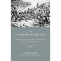 Indian Frontier War: Being an Account of the Mohund & Tirah Expeditions of 1897
