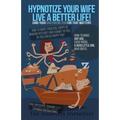 Hypnotize Your Wife Live A Better Life [or your girlfriend for that matter]: How-to make any girl?even yours?a good little girl who obeys