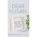 Dear Susan: Letters of Comfort, Hope, and Peace for Women Facing a Life-Changing Illness