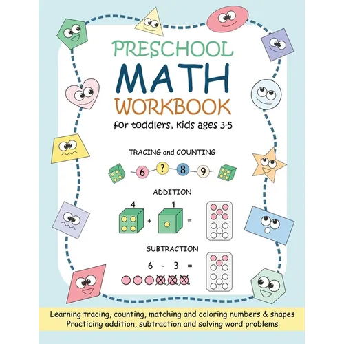 Preschool Math Workbook for Toddlers, Kids Ages 3-5: Beginner Math Practice Workbook: Number Tracing Counting Matching Coloring Numbers and Shapes Add