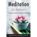 Meditation for Beginners: Techniques for Awareness, Mindfulness & Relaxation
