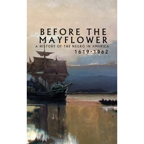 Before the Mayflower: A History of the Negro in America, 1619-1962