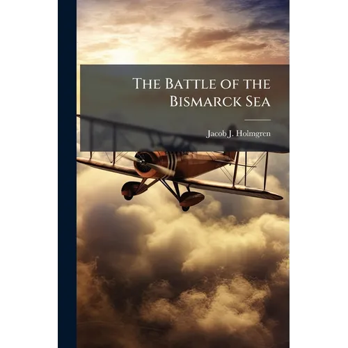 The Battle of the Bismarck Sea