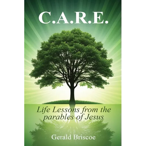 C.A.R.E.: Life Lessons from the Parables of Jesus