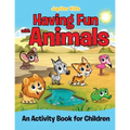 Having Fun with Animals (An Activity Book for Children)