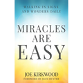 Miracles Are Easy: Walking in Signs and Wonders Daily