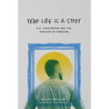 Your Life Is a Story: G.K. Chesterton and the Paradox of Freedom