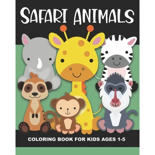 Safari Animals Coloring Book for Kids Ages 1-5: Cheetah, Lion, Elephant, Ostrich, Gazelle, Meerkat, Giraffe, Tiger, Warthog, Hyena, and More - Fun and