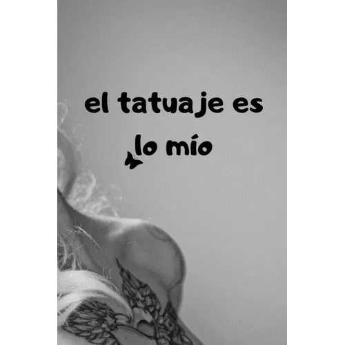 El tatuaje es lo mío: con páginas detalladas para tatoo artist 100 páginas