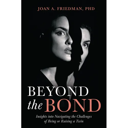 Beyond the Bond: Insights Into Navigating the Challenges of Being or Raising a Twin