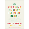 Cómo Criar Hijos Con Fortaleza Mental: Combinando El Poder de la Neurociencia Con Amor Y Lógica Para Que Crezcan Confiados, Responsables, Bondadosos Y