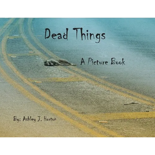 Dead Things A Picture Book